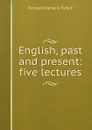English, past and present: five lectures - Trench Richard Chenevix