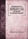 Adventures of a younger son. A new illustrated ed., with an introd. by Edward Garnett - Edward John Trelawny