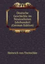 Deutsche Geschichte im Neunzehnten Jahrhundert (German Edition) - Heinrich von Treitschke