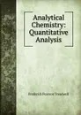 Analytical Chemistry: Quantitative Analysis - Frederick Pearson Treadwell