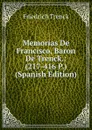 Memorias De Francisco, Baron De Trenck.: (217-416 P.) (Spanish Edition) - Friedrich Trenck