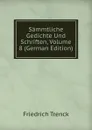 Sammtliche Gedichte Und Schriften, Volume 8 (German Edition) - Friedrich Trenck