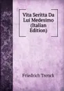 Vita Seritta Da Lui Medesimo (Italian Edition) - Friedrich Trenck