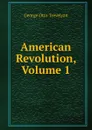 American Revolution, Volume 1 - Trevelyan George Otto