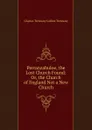 Perranzabuloe, the Lost Church Found: Or, the Church of England Not a New Church - Charles Trelawny Collins Trelawny