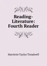 Reading-Literature: Fourth Reader - Harriette Taylor Treadwell