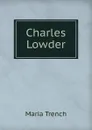 Charles Lowder - Maria Trench