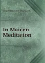 In Maiden Meditation - Eva Whitthorn Trezevant