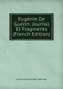 Eugenie De Guerin: Journal Et Fragments (French Edition) - Guillaume Stanislas Trébutien