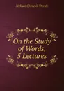 On the Study of Words, 5 Lectures - Trench Richard Chenevix