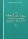 An Essay On the Life and Genius of Calderon: With Translations from His Life.s a Dream and Great Theatre of the World - Trench Richard Chenevix