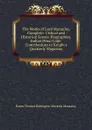 The Works of Lord Macaulay, Complete: Critical and Historical Essays. Biographies. Indian Penal Code. Contributions to Knight.s Quarterly Magazine - Baron Thomas Babington Macaula Macaulay