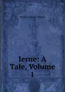 Ierne: A Tale, Volume 1 - William Stewart Trench