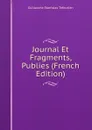 Journal Et Fragments, Publies (French Edition) - Guillaume Stanislas Trébutien