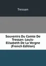 Souvenirs Du Comte De Tressan: Louis-Elisabeth De La Vergne (French Edition) - Tressan