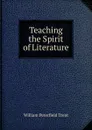 Teaching the Spirit of Literature - William Peterfield Trent