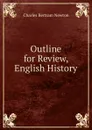 Outline for Review, English History - Charles Bertram Newton