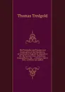 The Principles and Practice and Explanation of the Machinery of Locomotive Engines in Operation On the Several Lines of Railway: Exemplified in the . . with Descriptive Text, to Which Are Added - Thomas Tredgold