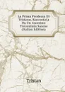 La Prima Prodezza Di Tristano, Raccontata Da Un Anonimo Trecentista Sanese (Italian Edition) - Tristan