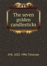 The seven golden candlesticks - H B. 1822-1906 Tristram