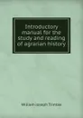 Introductory manual for the study and reading of agrarian history - William Joseph Trimble