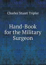 Hand-Book for the Military Surgeon - Charles Stuart Tripler