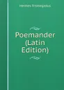 Poemander (Latin Edition) - Hermes Trismegistus