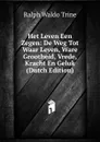 Het Leven Een Zegen: De Weg Tot Waar Leven, Ware Grootheid, Vrede, Kracht En Geluk (Dutch Edition) - Ralph Waldo Trine