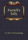 Farnell.s folly - J. T. Trowbridge