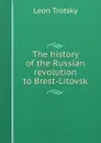The history of the Russian revolution to Brest-Litovsk - Leon Trotsky