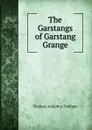The Garstangs of Garstang Grange - Thomas Adolphus Trollope