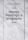 Warren Hastings: a biography - Lionel J. Trotter