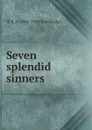 Seven splendid sinners - W R. H. 1866-1938 Trowbridge