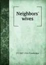Neighbors. wives - J. T. Trowbridge