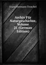 Archiv Fur Naturgeschichte, Volume 21 (German Edition) - Franz Hermann Troschel