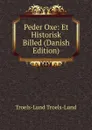 Peder Oxe: Et Historisk Billed (Danish Edition) - Troels-Lund Troels-Lund