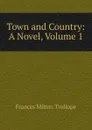 Town and Country: A Novel, Volume 1 - Frances Milton Trollope