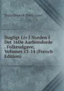 Dagligt Liv I Norden I Det 16De Aarhundrede . Folkeudgave, Volumes 13-14 (French Edition) - Troels Frederik Troels-Lund