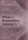 What I Remember, Volume 3 - Thomas Adolphus Trollope