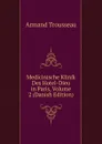 Medicinische Klinik Des Hotel-Dieu in Paris, Volume 2 (Danish Edition) - Armand Trousseau