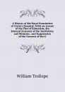 A History of the Royal Foundation of Christ.s Hospital: With an Acount of the Plan of Education, the Internal Economy of the Institution, and Memoirs . and Suppression of the Convent of the G - William Trollope