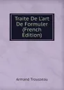 Traite De L.art De Formuler (French Edition) - Armand Trousseau
