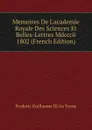 Memoires De L.academie Royale Des Sciences Et Belles-Lettres Mdcccii 1802 (French Edition) - Frederic Guillaume III Au Trone