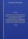 Come Si Fa La Critica Di Un Libro: Con Nuovi Contributi Alla Dottrina Della Mongenesi Del Linguaggio E Alla Glottologia Generale Comparata (Italian Edition) - Alfredo Trombetti