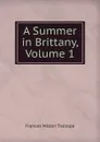 A Summer in Brittany, Volume 1 - Frances Milton Trollope