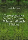 Correspondance De Louis Tronson, Volume 1 (French Edition) - Louis Tronson