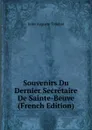 Souvenirs Du Dernier Secretaire De Sainte-Beuve (French Edition) - Jules Auguste Troubat