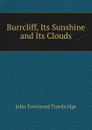 Burrcliff, Its Sunshine and Its Clouds - J. T. Trowbridge