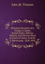 Personal Narrative of a Voyage to Japan, Kamtschatka, Siberia, Tartary, and Various Parts of Coast of China: In H.M.S. Barracouta. 1854-1856 - John M. Tronson