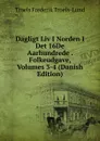 Dagligt Liv I Norden I Det 16De Aarhundrede . Folkeudgave, Volumes 3-4 (Danish Edition) - Troels Frederik Troels-Lund